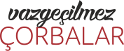 vazgeçilmez çorbalar
